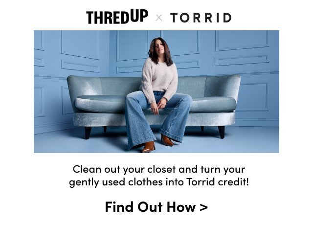 THRED UP x TORRID.Clean out your closet and turn your gently used clothes into Torrid credit!