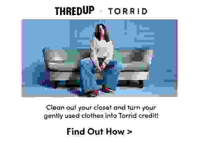 THRED UP x TORRID .Clean out your closet and turn your gently used clothes into Torrid credit!