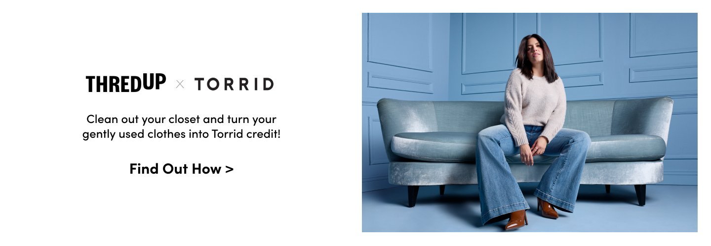 THRED UP x TORRID.Clean out your closet and turn your gently used clothes into Torrid credit!