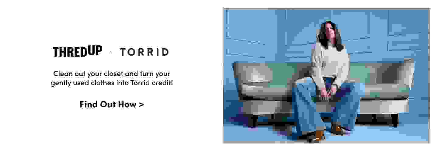 THRED UP x TORRID. Clean out your closet and turn your gently used clothes into Torrid credit!