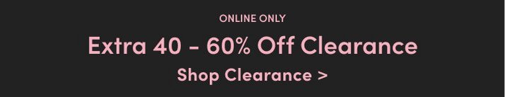 Online only Extra 40-60% Off Clearance. Shop Clearance