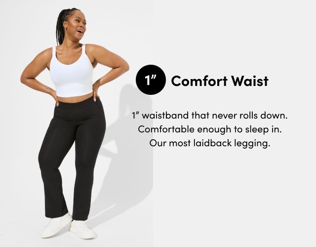 Comfort Waist.