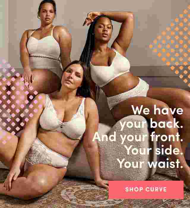 We have your back. And your front. your side. your waist. Shop Curve.