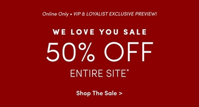 Promotional banner with red background and white text that reads: 'Online Only • VIP & Loyalist Exclusive Preview! WE LOVE YOU SALE 50% OFF ENTIRE SITE* Shop The Sale >