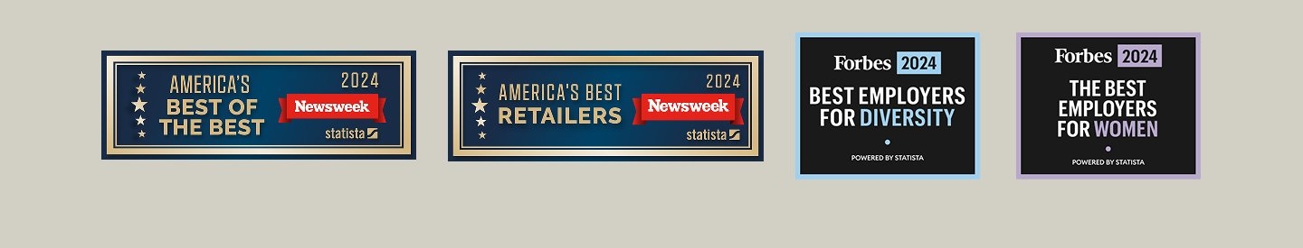 America's Best of the Best 2024 Newsweek. America's Best Retailers 2024 Newsweek. Forbes 2024 Best Employers For Diversity. Forbes 2024 The Best Employers For Women.