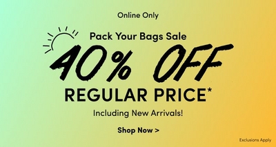 Online only 'Pack Your Bags Sale' with 40% off regular price, including new arrivals. Shop now. Exclusions apply.