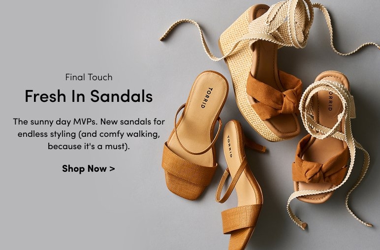 Final Touch. Fresh In Sandals. The sunnday day MVPs. New sandals for endless styling (and comfy walking, because it's a must).