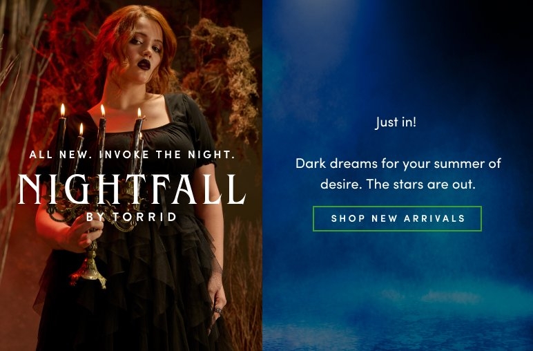 Just In. Dark Dreams for your summer of desire. The stars are out. Shop New Nightfall.