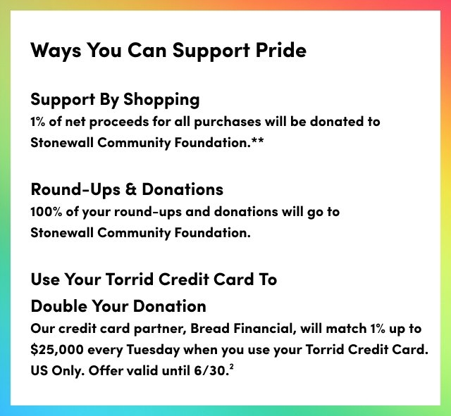 Always Proud message on a rainbow gradient background. Text reads Every day. All year long. At Torrid we are Always Proud to stand with our LGBTQ plus community. It is who we are.