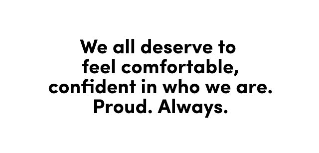 Always Proud message on a rainbow gradient background. Text reads Every day. All year long. At Torrid we are Always Proud to stand with our LGBTQ plus community. It is who we are.