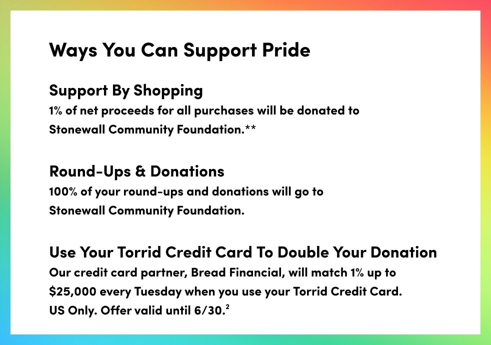 Always Proud message on a rainbow gradient background. Text reads Every day. All year long. At Torrid we are Always Proud to stand with our LGBTQ plus community. It is who we are.
