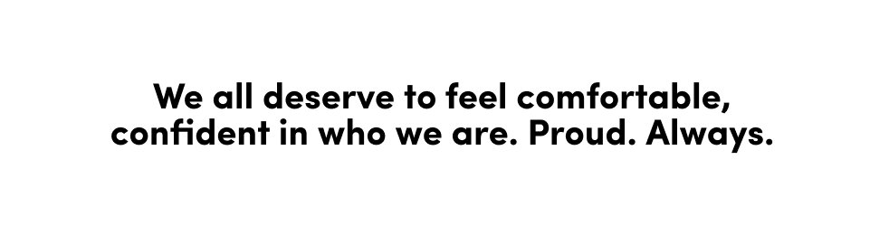 Always Proud message on a rainbow gradient background. Text reads Every day. All year long. At Torrid we are Always Proud to stand with our LGBTQ plus community. It is who we are.