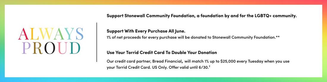 Always Proud promotion supporting Stonewall Community Foundation with 1 percent of net proceeds donated in June and donation matching with Torrid Credit Card through June 30
