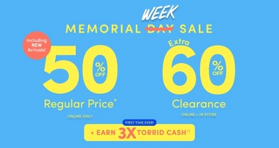 Memorial Week Sale promotion on blue background with 50 percent off regular price online only and extra 60 percent off clearance online and in-store. Includes new arrivals and offer to earn 3X Torrid Cash for the first time ever.