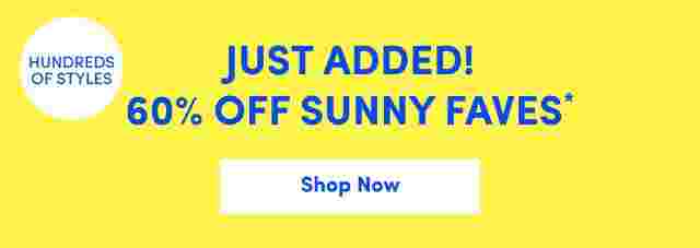 Promotional banner on a bright yellow background with text reading Just Added 60 percent off Sunny Faves and Hundreds of Styles. Includes a white Shop Now button