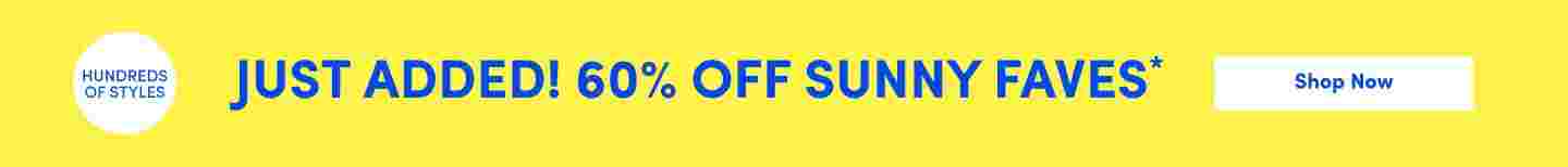 Promotional banner on a bright yellow background with text reading Just Added 60 percent off Sunny Faves and Hundreds of Styles. Includes a white Shop Now button