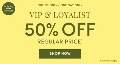 VIP & Loyalist promotion banner on a yellow background with text reading Online Only • One Day Only. 50% Off Regular Price including new arrivals. Exclusions apply. Green Shop Now button included.
