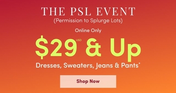 Orange gradient background with text that reads “The PSL Event (Permission to Splurge Lots). Online Only. $29 & Up Dresses, Sweaters, Jeans & Pants.” A pink button at the bottom says “Shop Now