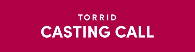 Casting Call 2025 - Model Search | Torrid