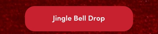 Rounded red button with white text that reads 'Jingle Bell Drop'.