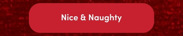 Rounded red button with white text that reads 'Nice & Naughty'.