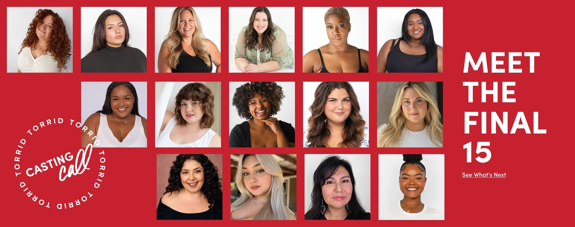 Collage of fifteen women shown in headshots across two rows on a red background with white text on the right that reads 'MEET THE FINAL 15 See What's Next'. On the left, a circular white logo reads 'TORRID CASTING CALL' around the lower-left portrait.