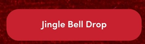 Rounded red button with white text that reads 'Jingle Bell Drop'.