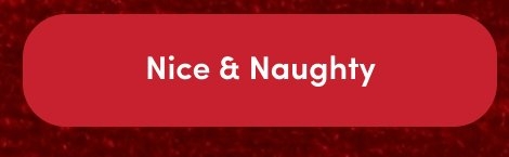 Rounded red button with white text that reads 'Nice & Naughty'.