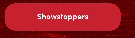 Rounded red button with white text that reads 'Showstoppers'.