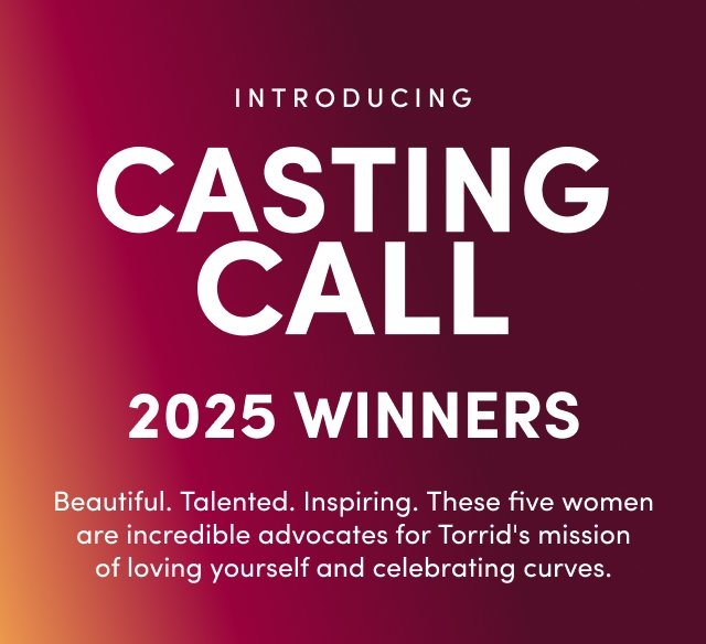 White text on a magenta-to-orange gradient background reads 'INTRODUCING CASTING CALL 2025 WINNERS' in bold all caps, followed by smaller white text that says 'Beautiful. Talented. Inspiring. These five women are incredible advocates for Torrid’s mission of loving yourself and celebrating curves.'