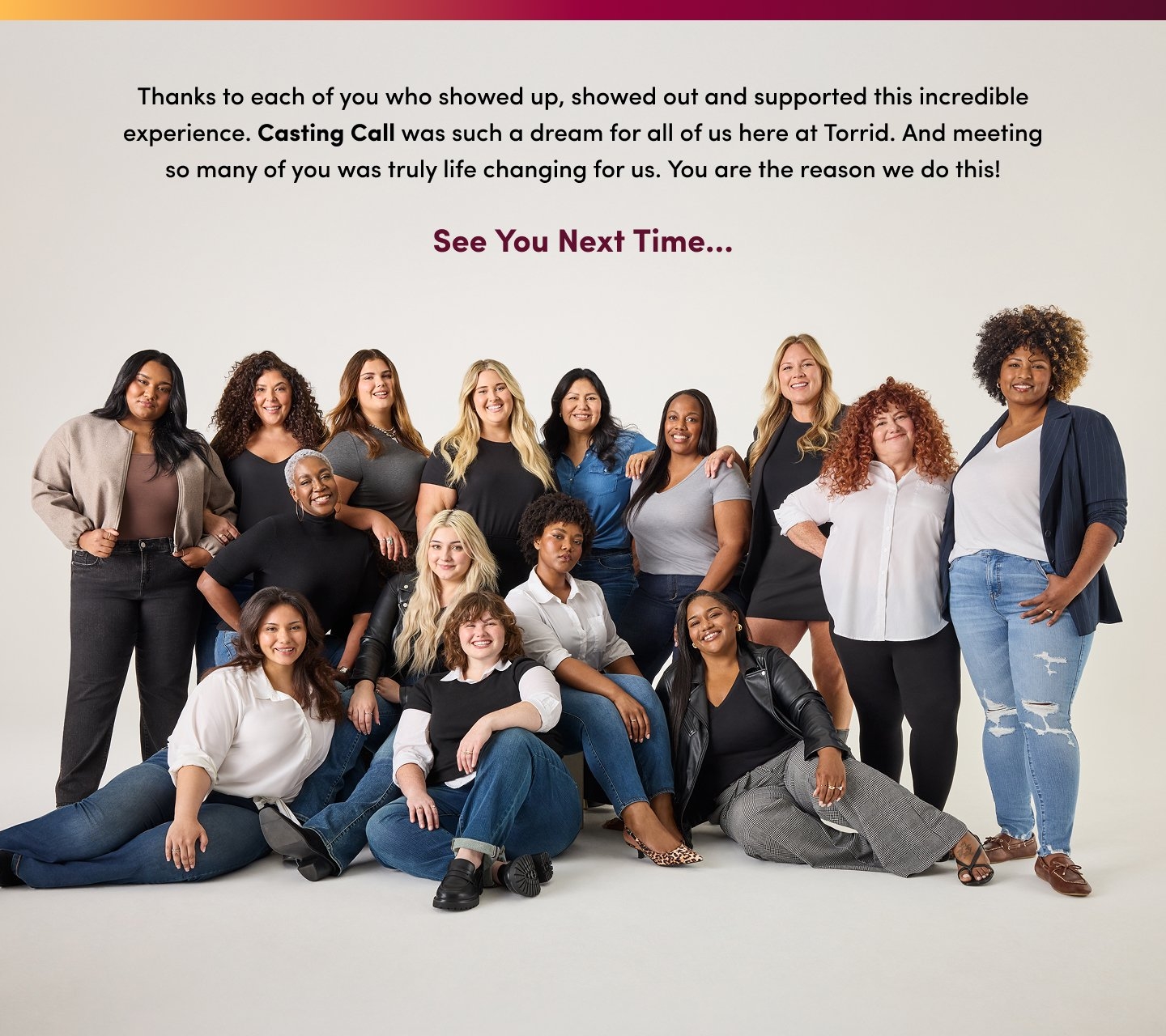 Fifteen women of diverse appearances pose together in casual Torrid outfits against an off-white background. Some stand while others sit or kneel at the front, all smiling toward the camera. Text above reads 'Thanks to each of you who showed up, showed out and supported this incredible experience. Casting Call was such a dream for all of us here at Torrid. And meeting so many of you was truly life changing for us. You are the reason we do this!' followed by 'See You Next Time...' in bold dark pink lettering.