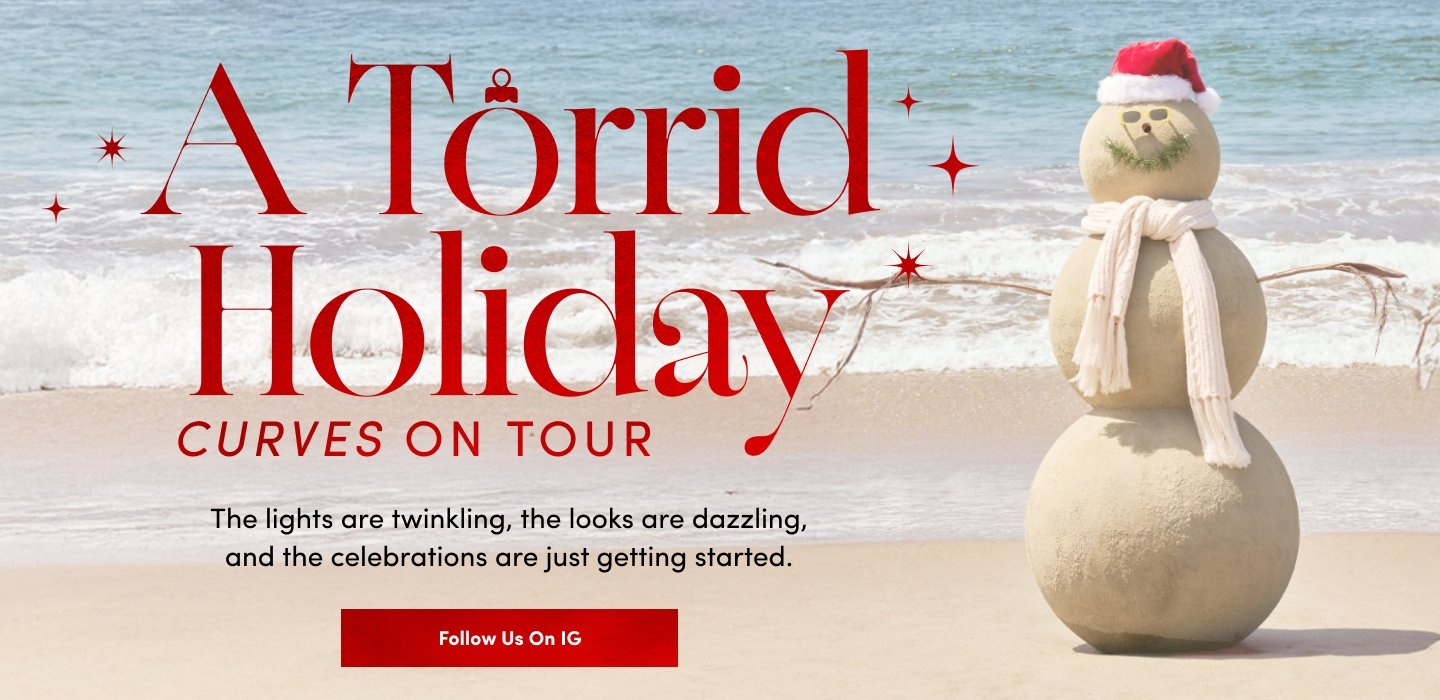 Beach scene with a sand snowman wearing a red Santa hat, white scarf, and sunglasses. Large red text reads 'A Torrid Holiday' with smaller text below reading 'Curves On Tour'. Beneath that, black text reads 'The lights are twinkling, the looks are dazzling, and the celebrations are just getting started.' A red button at the bottom reads 'Follow Us On IG'.