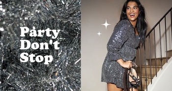 A woman walks down a staircase wearing a long-sleeve silver sequin mini dress and holding high heels in her hand, smiling as she looks to the side. The left side shows a close-up of silver tinsel with text that reads: “Party Don’t Stop.”