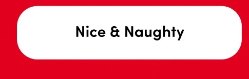 'Red background with a centered white rounded rectangular button containing black text reading Nice & Naughty.'