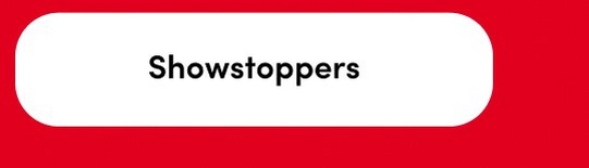 'Red background with a centered white rounded rectangular button containing black text reading Showstoppers.'