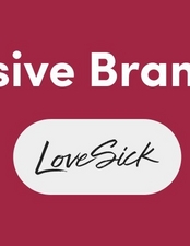 A square banner with a deep pink to burgundy gradient background. At the top, large white text reads 'sive Bran' (partially visible, likely part of 'Exclusive Brands' or similar phrase that extends beyond the frame). Below in the center, a white rounded rectangular pill-shaped button or badge contains black text that reads 'LoveSick' in a stylized handwritten script font.