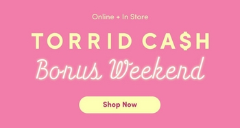A graphic with a bright pink background. At the top in small yellow text it reads 'Online + In Store'. Below that in large yellow capital letters is 'TORRID CASH' followed by 'Bonus Weekend' in yellow script font. At the bottom is a pale yellow rounded button with text that says 'Shop Now' in a dark color.