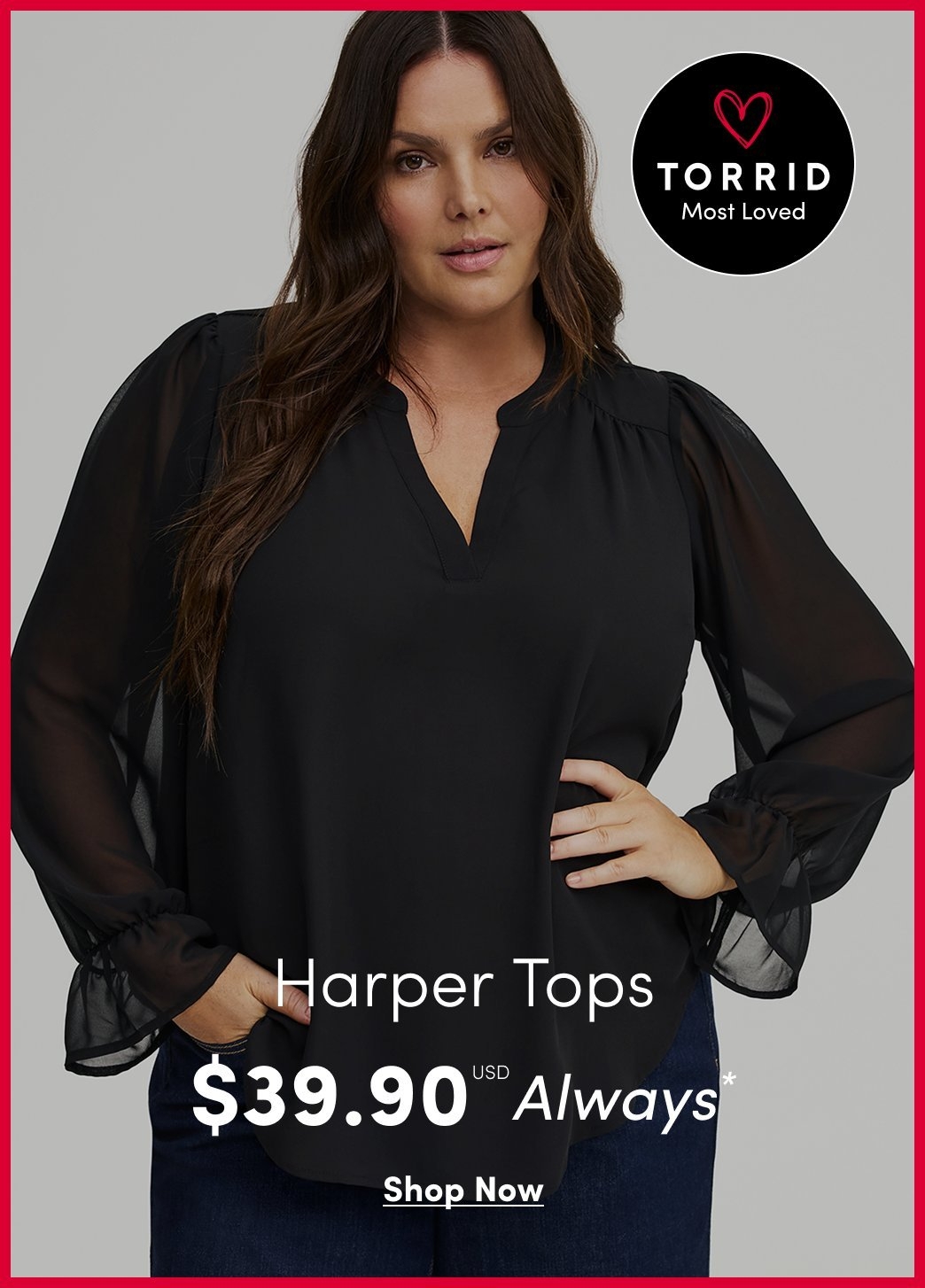 Promotional image showing a model wearing a black Torrid Harper top with sheer long sleeves, featuring on-image text reading “Torrid Most Loved,” “Harper Tops,” “$39.90 USD Always,” and “Shop Now.”