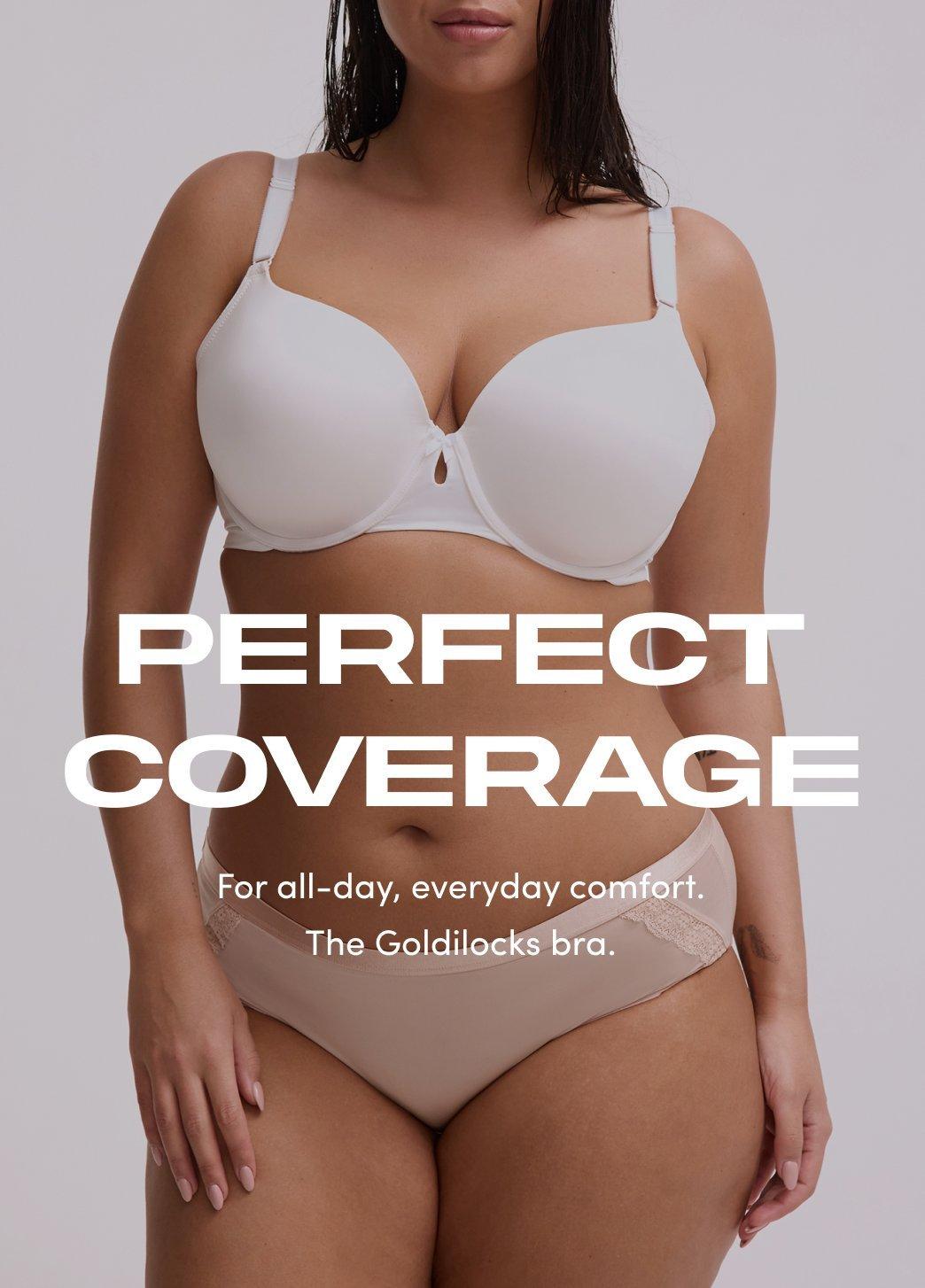 Model wears a white bra with matching nude panties against a light background. Text reads Perfect Coverage For all day everyday comfort The Goldilocks bra.