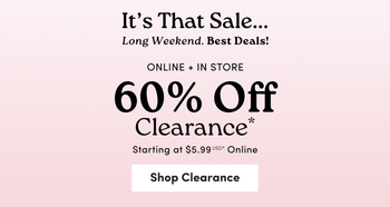 Promotional banner with a light pink background. Black text at the top reads 'It's That Sale...' followed by 'Long Weekend. Best Deals!' in smaller text. Below, small text reads 'ONLINE + IN STORE' above large bold text displaying '60% Off Clearance*'. A white button at the bottom reads 'Shop Clearance'.