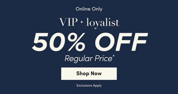 A promotional banner with a light beige background. Centered black text at the top reads 'Online Only' in small letters. Below, dark navy blue text reads 'VIP + loyalist' followed by '50% OFF' in large bold letters and 'Regular Price' with an asterisk beneath. A dark navy blue rectangular button contains white text reading 'Shop Now'. Small text at the bottom reads 'Exclusions Apply'.