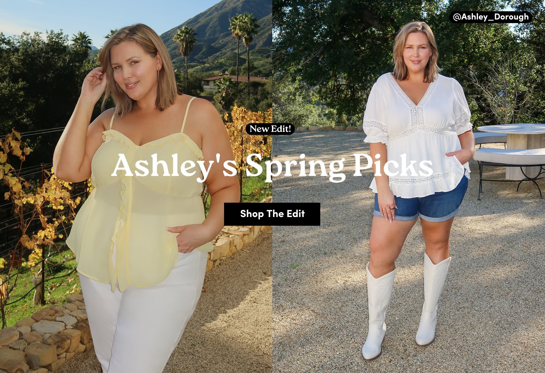 Split promotional image for Ashley’s Spring Picks. Left shows a model wearing a light yellow ruffle-trim camisole and white pants outdoors with mountains and palm trees in the background. Right shows the same model in a white peplum blouse, denim shorts, and white knee-high boots. Text reads “New Edit! Ashley’s Spring Picks” with “Shop The Edit” and the handle “@Ashley_Dorough.”