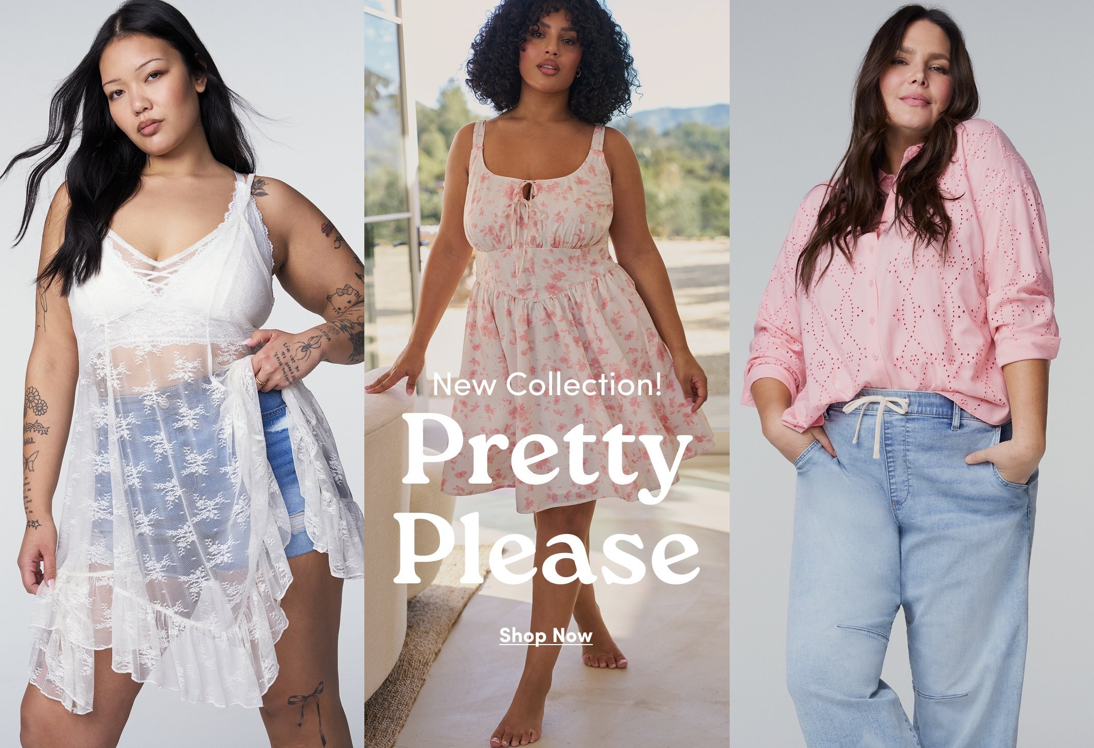 Three-panel promotional image for a new collection. Left shows a model wearing a white lace dress layered over a bralette and denim shorts. Center shows a model in a pink floral sleeveless dress indoors. Right shows a model wearing a pink eyelet button-down shirt with light blue drawstring pants. Text reads “New Collection! Pretty Please” with “Shop Now” below.