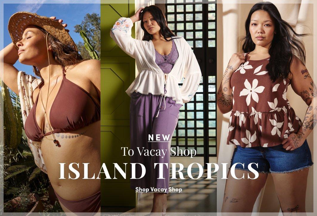 'Promotional banner for Torrid featuring three side-by-side photos of plus-size women in warm sunny settings. From left to right: a woman with medium-deep skin tone and shoulder-length highlighted hair wearing a woven straw hat and a dark mauve brown halter bikini top with a white open cover-up; a woman with medium skin tone and long dark hair wearing a purple lace camisole top and white wide-leg pants in front of a lime green door; and a woman with medium skin tone and long dark hair wearing a chocolate brown and white large floral peplum tank top and denim shorts. Overlaid in the center, small white text reads 'NEW' above white text reading 'To Vacay Shop' above large bold white text reading 'ISLAND TROPICS'. Below that, small white underlined text reads 'Shop Vacay Shop'.'
