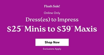 'Promotional banner for Torrid with a solid bright purple background. Small white text at the top reads 'Flash Sale!' above 'Online Only', followed by white text reading 'Dress(es) to Impress', then larger bold white text reading '$25' with a superscript asterisk followed by 'Minis to $39' with a superscript asterisk followed by 'Maxis'. At the bottom center is a white rectangular button with bold dark text reading 'Shop Now', with small white text below reading 'Exclusions Apply'.'