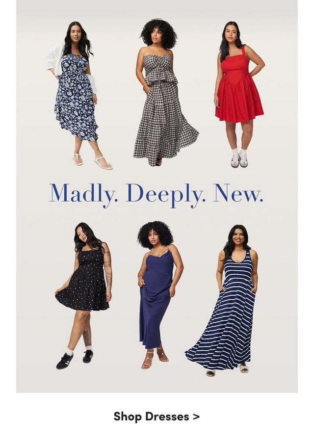 'A mobile promotional banner featuring six women modeling dresses against a light gray background, arranged in two rows of three. Top row, from left to right: the first woman has long dark hair and wears a navy blue floral midi dress with a white open-knit cardigan and white strappy sandals. The second woman has voluminous curly black hair and wears a black and white gingham strapless tiered maxi dress with a bow at the bust, hands in pockets. The third woman has long dark hair and wears a red square-neck fit-and-flare mini dress with thick straps, white ankle socks, and chunky sneakers. In the center between the rows, large blue serif text reads 'Madly. Deeply. New.' Bottom row, from left to right: the fourth woman has long dark hair and visible arm tattoos, wearing a black mini dress with small white polka dots and thin straps, paired with black sneakers and white ankle socks. The fifth woman has curly dark hair and wears a solid navy blue maxi dress with thin spaghetti straps, paired with tan strappy heeled sandals. The sixth woman has long dark hair and wears a navy and white horizontal stripe maxi dress with a racerback neckline, hands in pockets, paired with white open-toe sandals. Below the images, bold dark text reads 'Shop Dresses >'.'