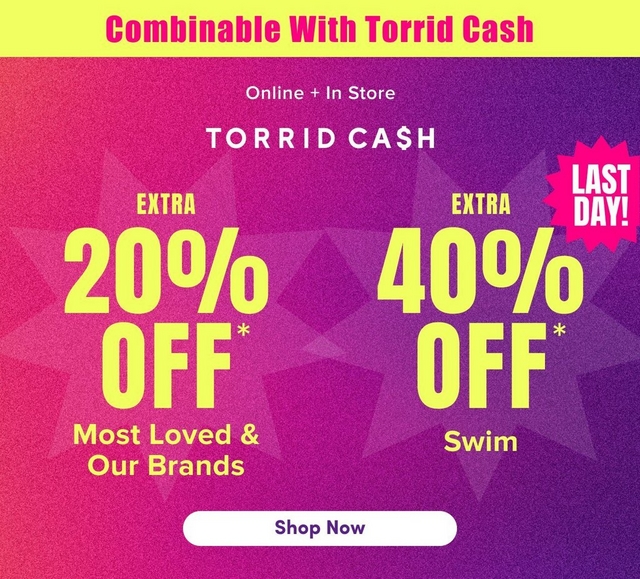 'A mobile promotional banner with a bright yellow strip at the top containing bold pink text reading 'Combinable With Torrid Cash'. Below is a gradient background transitioning from hot pink and orange on the left to deep purple on the right, with large decorative starburst shapes in slightly lighter tones throughout. White text near the top center reads 'Online + In Store' above white text reading 'TORRID CA$H'. The banner is divided into two side-by-side sections: on the left, bold yellow text reads 'EXTRA' above very large yellow text reading '20% OFF*' with smaller yellow text below reading 'Most Loved & Our Brands'. On the right, bold yellow text reads 'EXTRA' above very large yellow text reading '40% OFF*' with smaller yellow text below reading 'Swim', and a hot pink jagged starburst badge in the upper right area containing bold yellow text reading 'LAST DAY!'. A white rounded rectangle button at the bottom center contains bold dark purple text reading 'Shop Now'.'