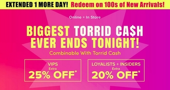 10:21 AMClaude responded: 'A small promotional banner with a bright yellow background.'A small promotional banner with a bright yellow background. Bold dark red text at the top reads 'EXTENDED 1 MORE DAY! Redeem on 100s of New Arrivals!' Below is a gradient background transitioning from hot pink on the left to orange on the right. White text reads 'Online + In Store' above bold pink text reading 'BIGGEST TORRID CA$H EVER ENDS TONIGHT!' with smaller dark text below reading 'Combinable With Torrid Cash'. The banner is divided into two sections side by side: the left section has a dark background with white text reading 'VIPS' and yellow text reading 'Extra 25% OFF*'. The right section has a slightly lighter background with white text reading 'LOYALISTS + INSIDERS' and yellow text reading 'Extra 20% OFF*'.'