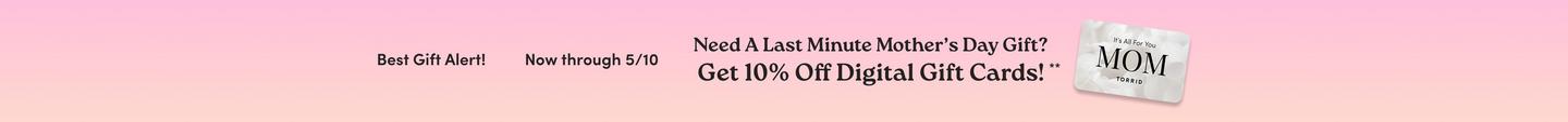 Torrid Mother's Day promotional banner: Mother's Day Is Coming! Give Her A Gift Card. Includes an image of a "MOM" branded gift card.