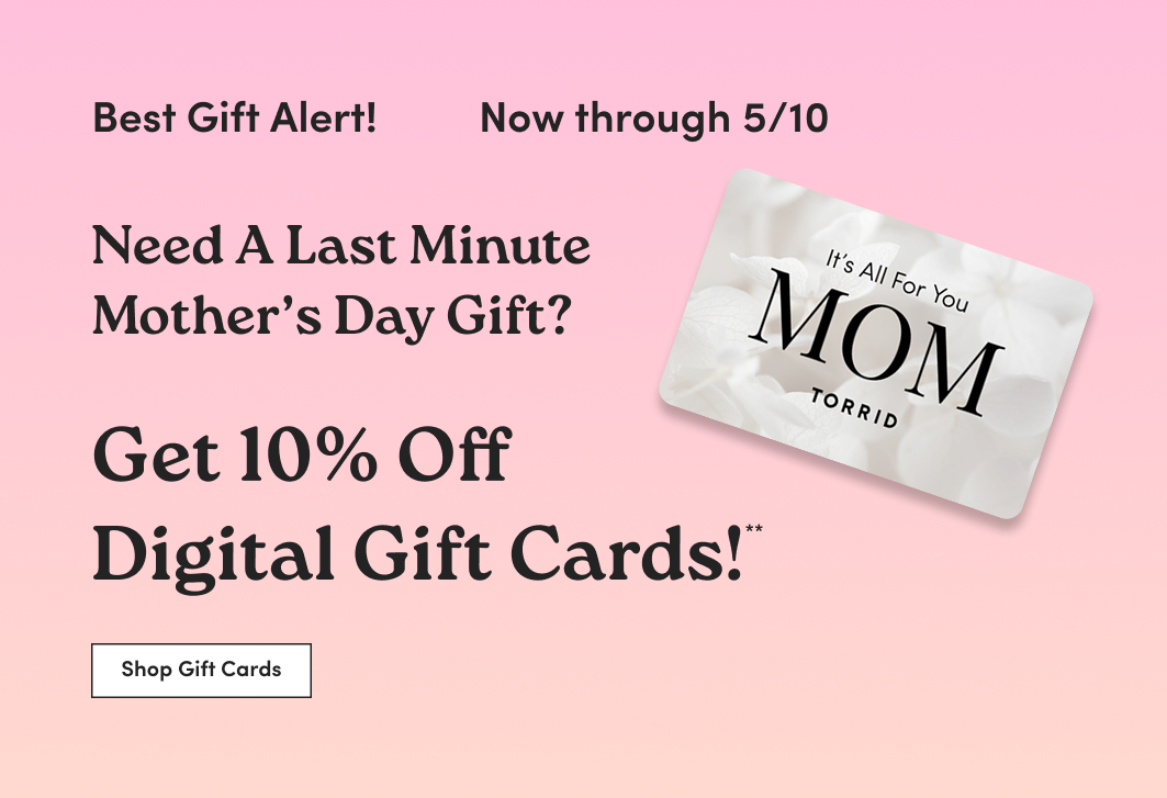 Torrid Mother's Day promotion: Get 10% Off Digital Gift Cards now through 5/10. Features a "MOM" branded digital gift card and a Shop Gift Cards button.